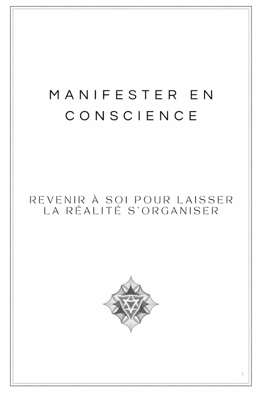 Guide : Manifester en conscience - Sortir du blocage invisible